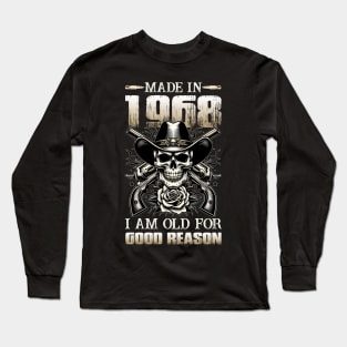 Made In 1968 I'm Old For Good Reason Long Sleeve T-Shirt